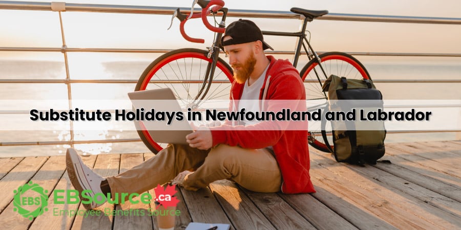 Substitute days may apply for Statutory Holidays in Newfoundland and Labrador.