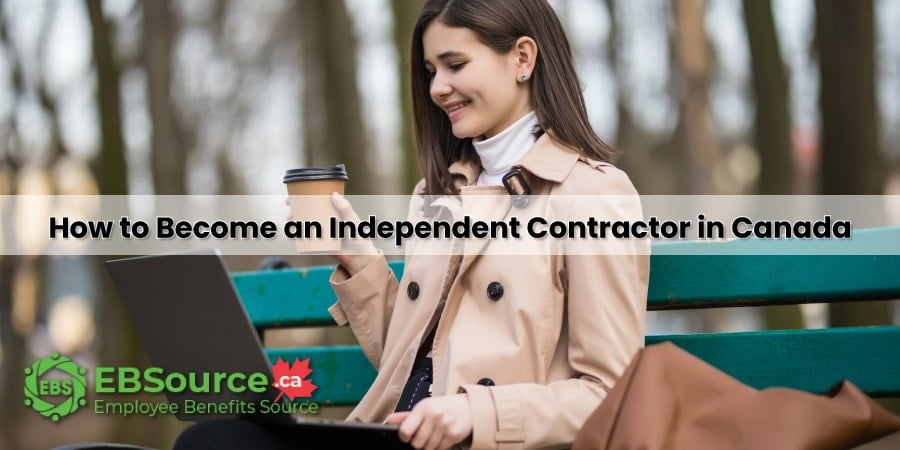 Steps to Starting a Career as an Independent Contractor in Canada