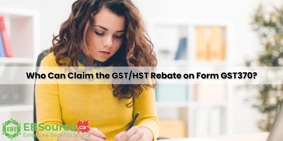 A Guide to Claiming the Employee and Partner GST HST Rebate by Form GST370